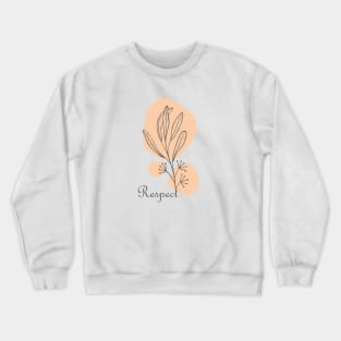 Respect Hand Drawn Minimal, inspirational meanings Crewneck Sweatshirt